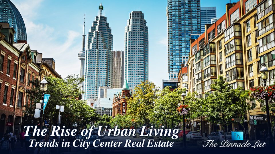 The Rise of Urban Living: Trends in City Center Real Estate – The ...