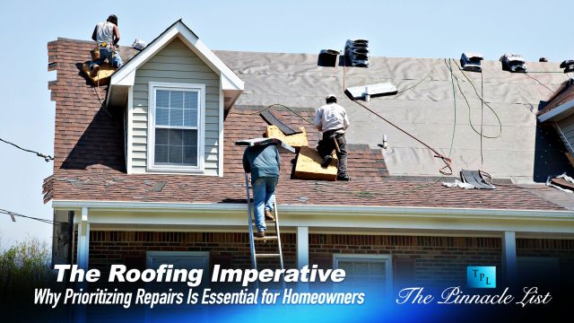 The Roofing Imperative: Why Prioritizing Repairs Is Essential for Homeowners