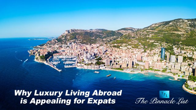 Why Luxury Living Abroad is Appealing for Expats