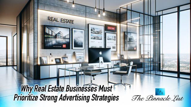 Why Real Estate Businesses Must Prioritize Strong Advertising Strategies