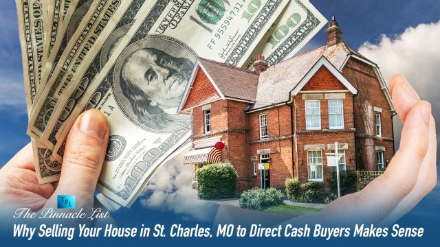 Why Selling Your House in St. Charles, MO to Direct Cash Buyers Makes Sense