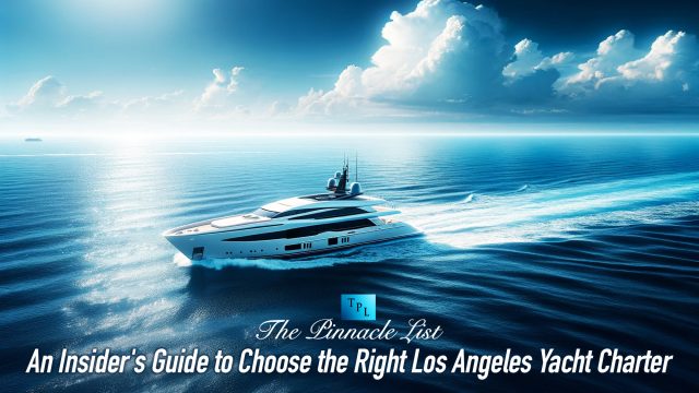 An Insider's Guide to Choose the Right Los Angeles Yacht Charter