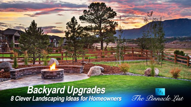 Backyard Upgrades: 8 Clever Landscaping Ideas for Homeowners