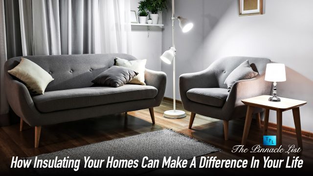 How Insulating Your Homes Can Make A Difference In Your Life
