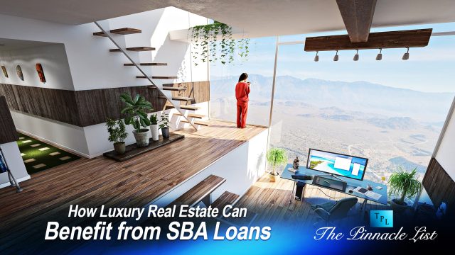 How Luxury Real Estate Can Benefit from SBA Loans