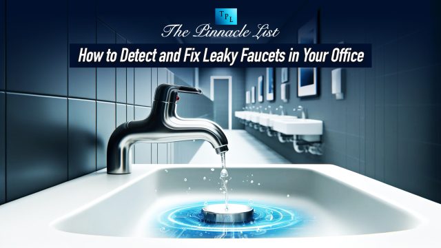 How to Detect and Fix Leaky Faucets in Your Office