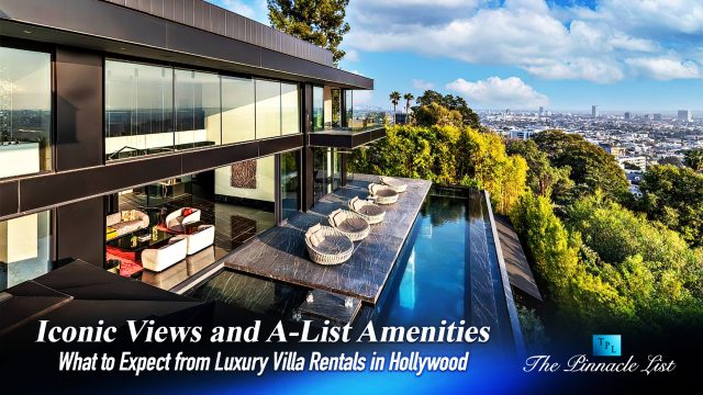 Iconic Views and A-List Amenities: What to Expect from Luxury Villa Rentals in Hollywood