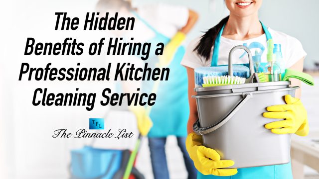 The Hidden Benefits of Hiring a Professional Kitchen Cleaning Service