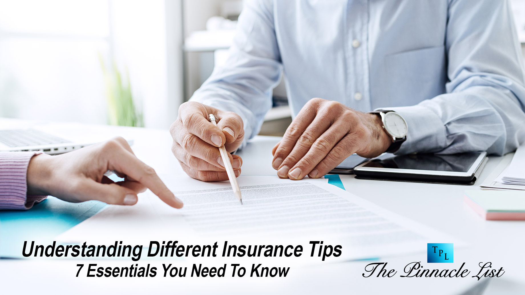 Understanding Different Insurance Tips: 7 Essentials You Need To Know