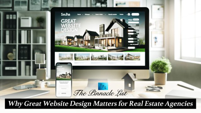 Why Great Website Design Matters for Real Estate Agencies