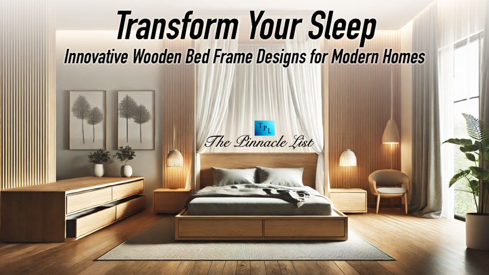 Transform Home Sleep Transform Your Sleep: Innovative Wooden Bed Frame Designs for Modern ...