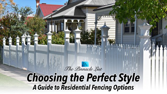 Choosing the Perfect Style: A Guide to Residential Fencing Options