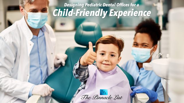 Designing Pediatric Dental Offices for a Child-Friendly Experience