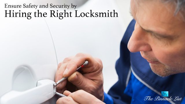 Ensure Safety and Security by Hiring the Right Locksmith