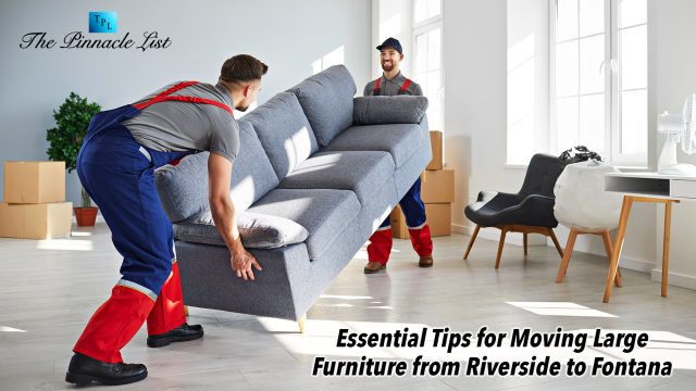 Essential Tips for Moving Large Furniture from Riverside to Fontana