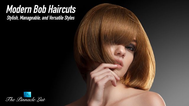 Modern Bob Haircuts: Stylish, Manageable, and Versatile Styles
