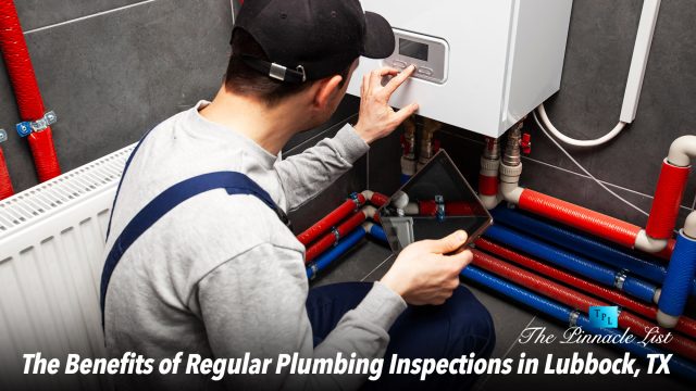 The Benefits of Regular Plumbing Inspections in Lubbock, TX
