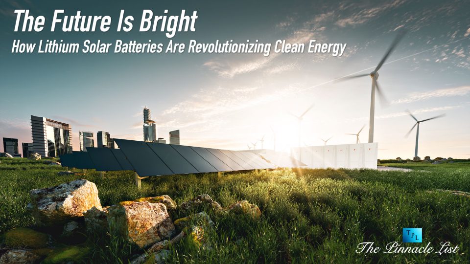 The Future Is Bright: How Lithium Solar Batteries Are Revolutionizing ...