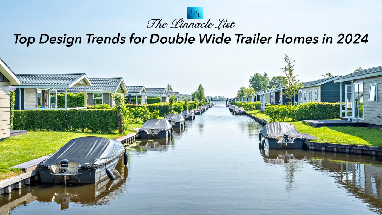 Top Design Trends for Double Wide Trailer Homes in 2024 – The Pinnacle List