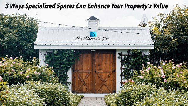 3 Ways Specialized Spaces Can Enhance Your Property's Value