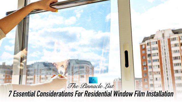 7 Essential Considerations For Residential Window Film Installation