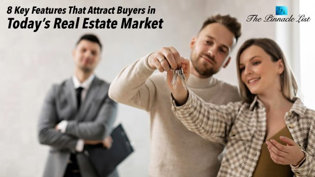 8 Key Features That Attract Buyers in Today’s Real Estate Market