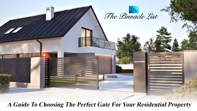A Guide To Choosing The Perfect Gate For Your Residential Property
