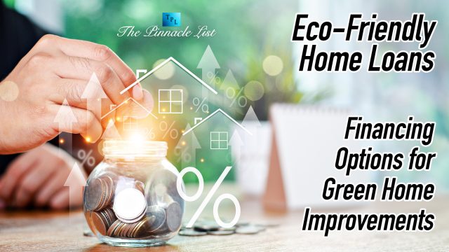 Eco-Friendly Home Loans: Financing Options for Green Home Improvements