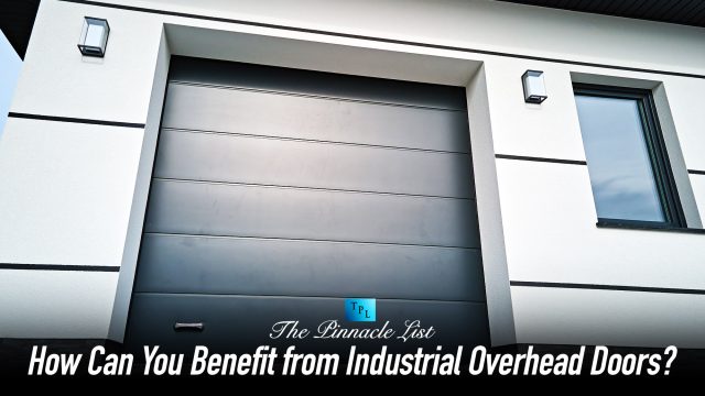 How Can You Benefit from Industrial Overhead Doors?