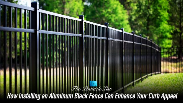 How Installing an Aluminum Black Fence Can Enhance Your Curb Appeal