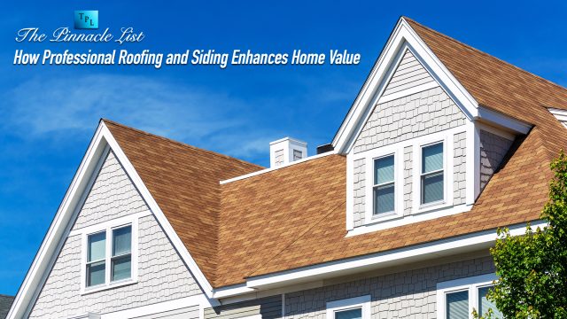How Professional Roofing and Siding Enhances Home Value
