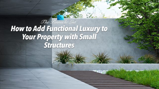 How to Add Functional Luxury to Your Property with Small Structures