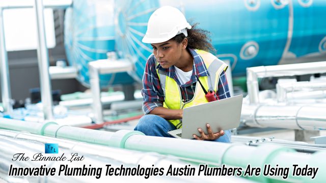 Innovative Plumbing Technologies Austin Plumbers Are Using Today