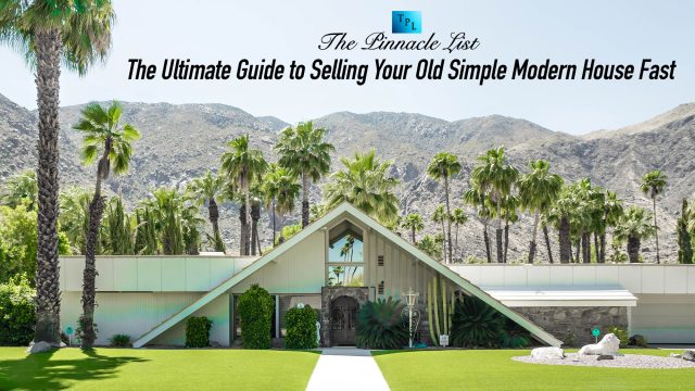 The Ultimate Guide to Selling Your Old Simple Modern House Fast