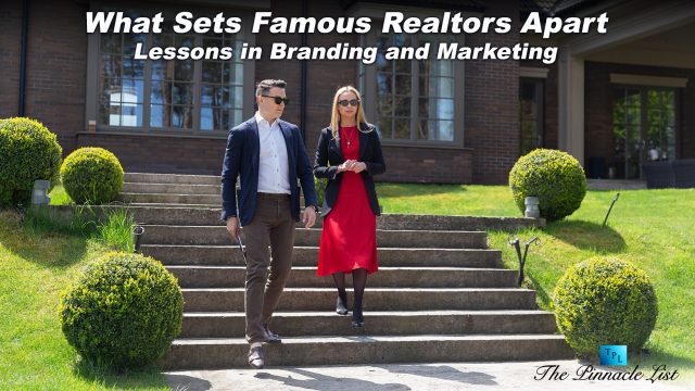 What Sets Famous Realtors Apart: Lessons in Branding and Marketing