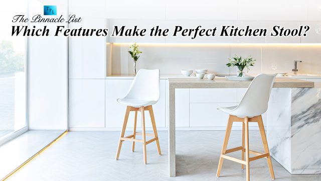 Which Features Make the Perfect Kitchen Stool?