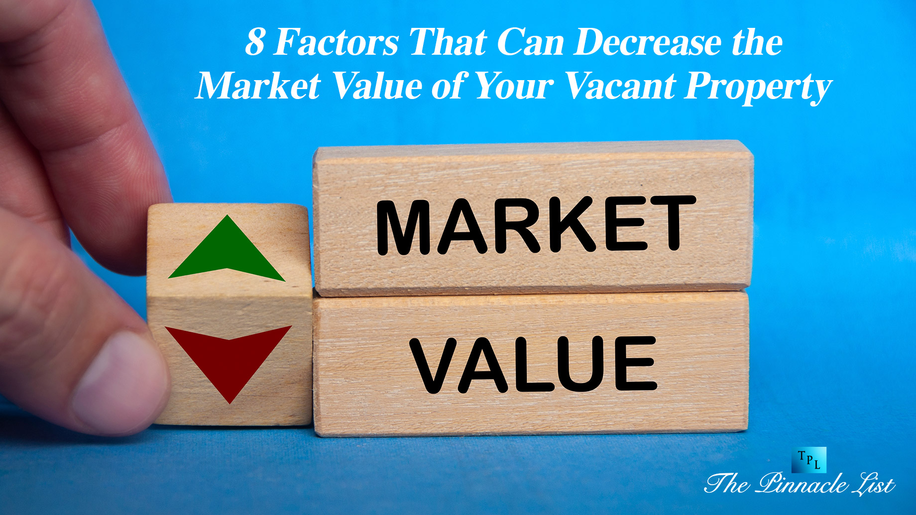 8 Factors That Can Decrease the Market Value of Your Vacant Property