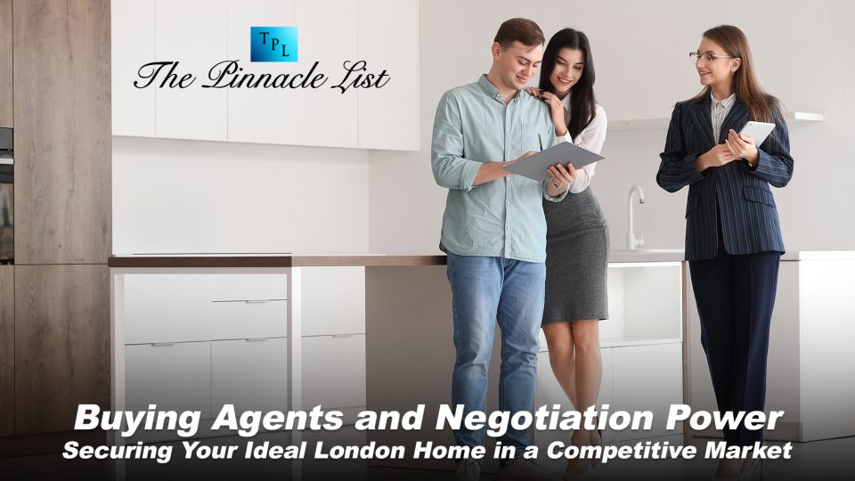Buying Agents and Negotiation Power Securing Your Ideal London Home