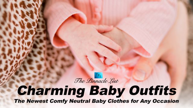 Charming Baby Outfits: The Newest Comfy Neutral Baby Clothes for Any Occasion