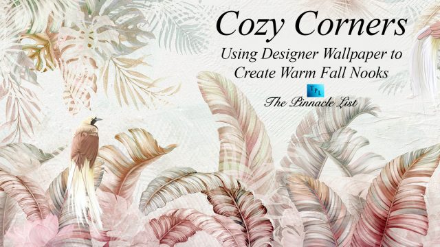Cozy Corners: Using Designer Wallpaper to Create Warm Fall Nooks