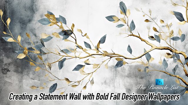 Creating a Statement Wall with Bold Fall Designer Wallpapers