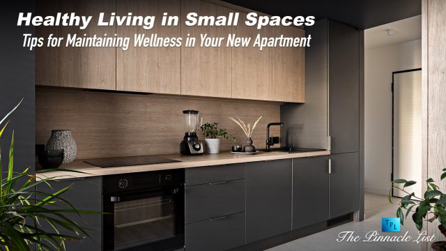 Healthy Living in Small Spaces: Tips for Maintaining Wellness in Your New Apartment