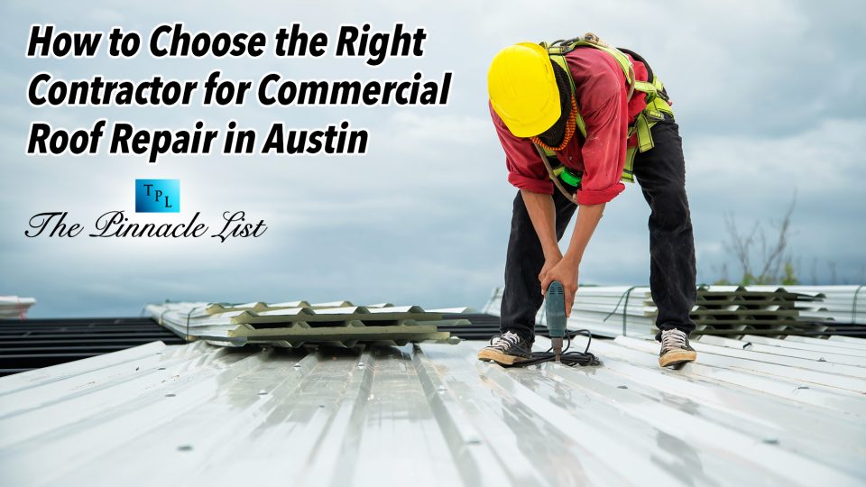 How to Choose the Right Contractor for Commercial Roof Repair in Austin ...