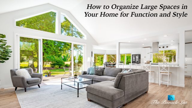 How to Organize Large Spaces in Your Home for Function and Style