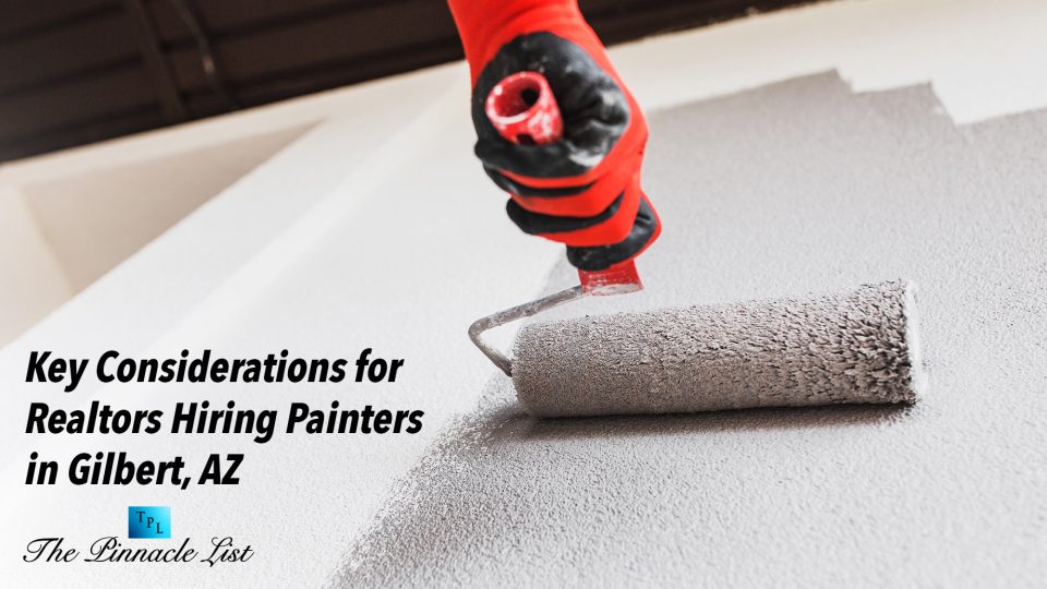 Key Considerations for Realtors Hiring Painters in Gilbert, AZ The