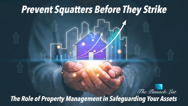 Prevent Squatters Before They Strike: The Role of Property Management in Safeguarding Your Assets