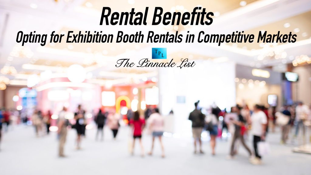 Rental Benefits: Opting for Exhibition Booth Rentals in Competitive ...