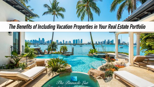 The Benefits of Including Vacation Properties in Your Real Estate Portfolio