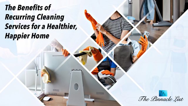 The Benefits of Recurring Cleaning Services for a Healthier, Happier Home