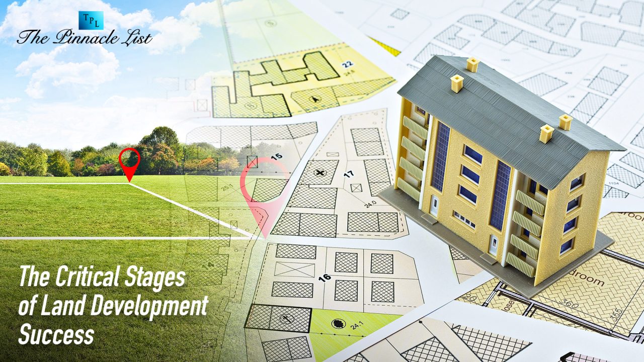 The Critical Stages of Land Development Success The Pinnacle List